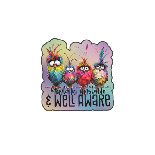 Mentally Unstable and Well Aware Sticker