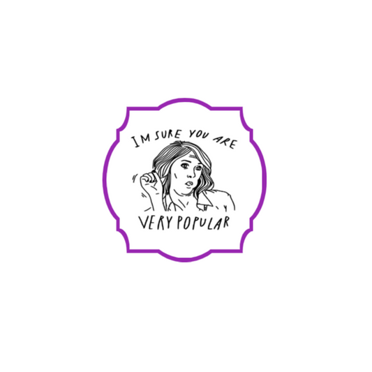 I'm Sure You Are Very Popular Bridesmaids Sticker