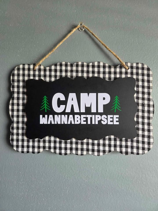 Camp Wannabetipsee Sign - Funny Camping Decor